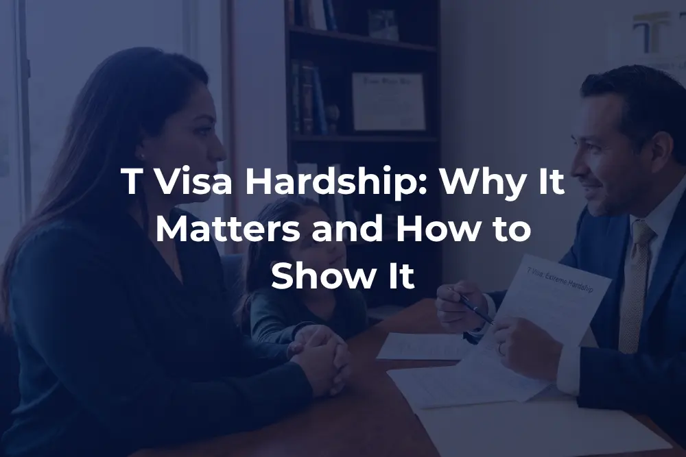 T Visa hardship evidence for trafficking survivors